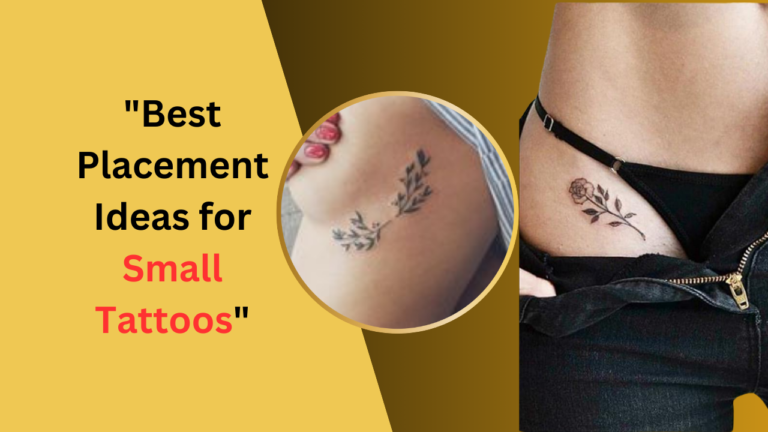 Best Placement Ideas for Small Tattoos