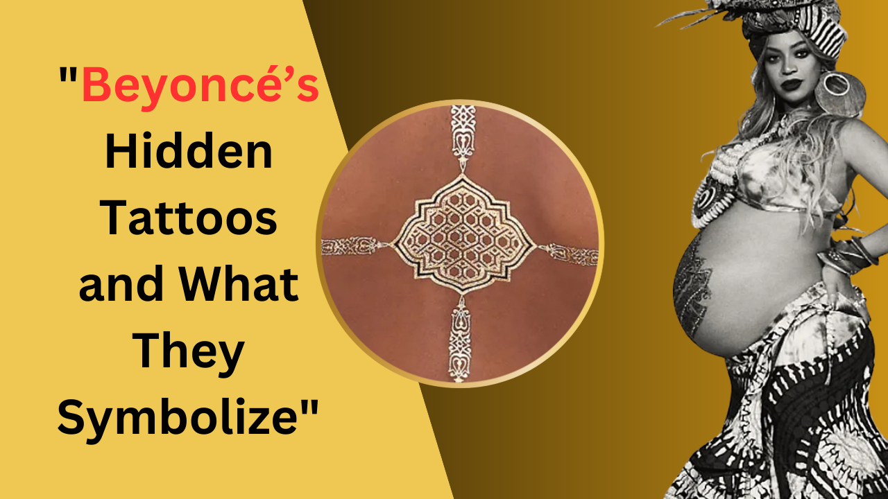 Beyoncé’s Hidden Tattoos and What They Symbolize