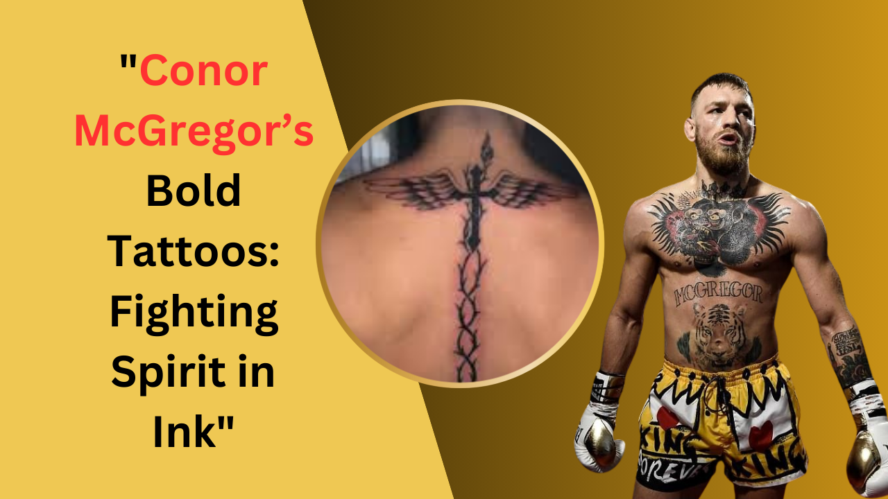 Conor McGregor’s Bold Tattoos: Fighting Spirit in Ink