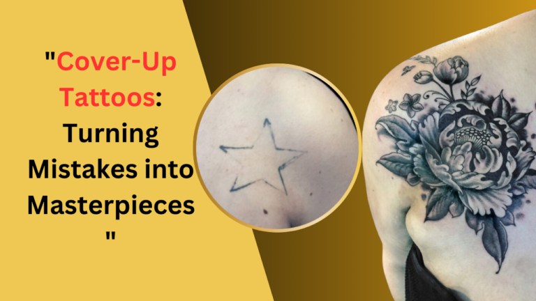 "Cover-Up Tattoos: Turning Mistakes into Masterpieces"