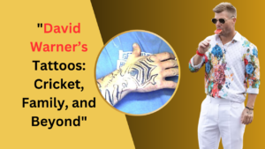 David Warner’s Tattoos: Cricket, Family, and Beyond