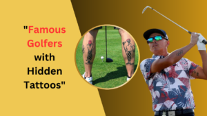 "Famous Golfers with Hidden Tattoos"