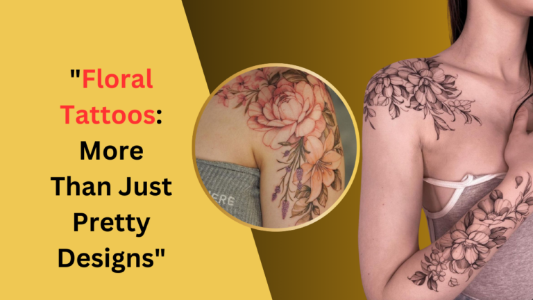 Floral Tattoos: More Than Just Pretty Designs