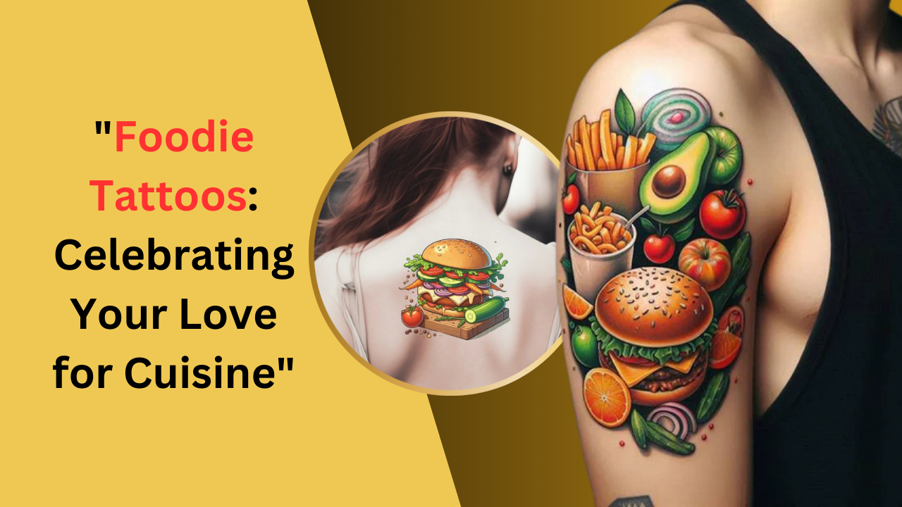 Foodie Tattoos: Celebrating Your Love for Cuisine