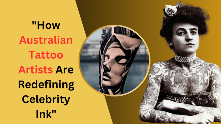 How Australian Tattoo Artists Are Redefining Celebrity Ink