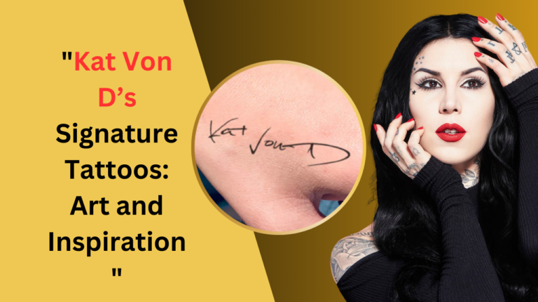 Kat Von D’s Signature Tattoos: Art and Inspiration