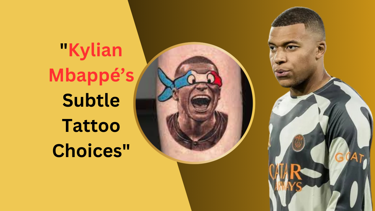 Kylian Mbappé’s Subtle Tattoo Choices: Exploring the Story Behind His Ink