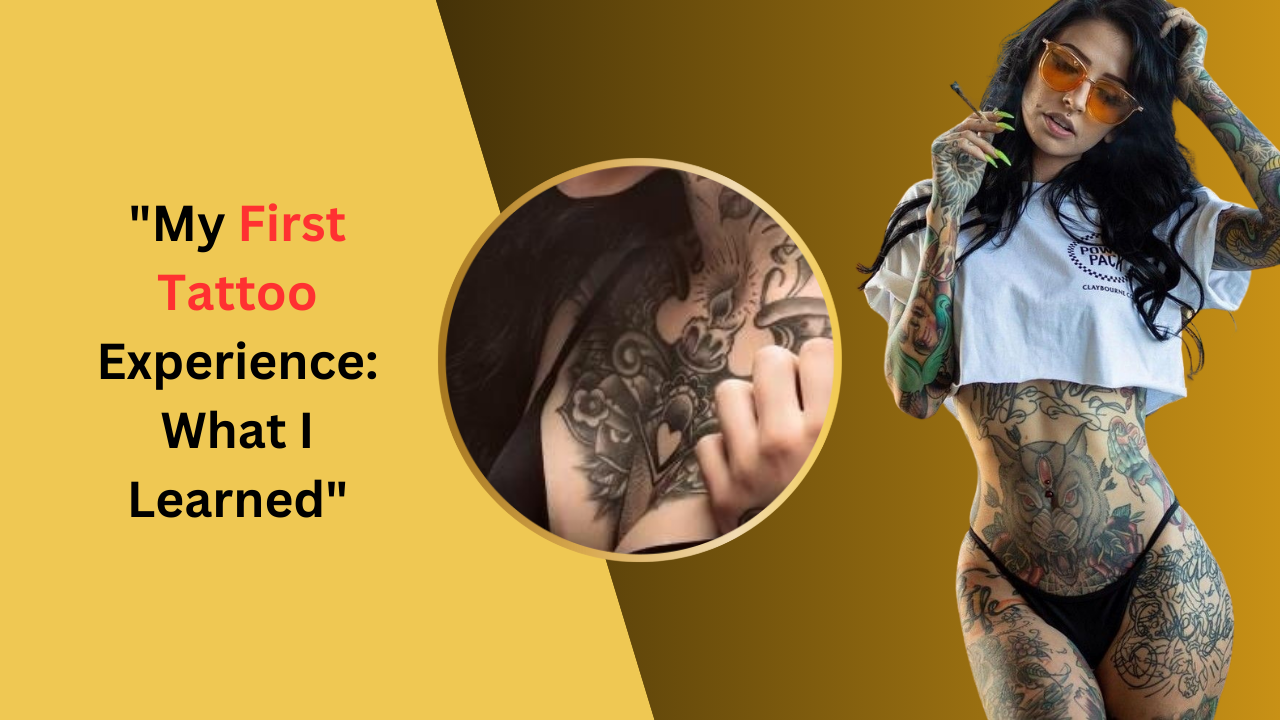 My First Tattoo Experience: What I Learned