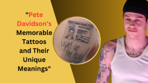 "Pete Davidson’s Memorable Tattoos and Their Unique Meanings"