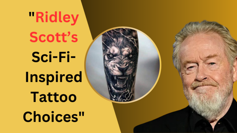 Ridley Scott’s Sci-Fi-Inspired Tattoo Choices