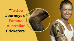 Tattoo Journeys of Famous Australian Cricketers