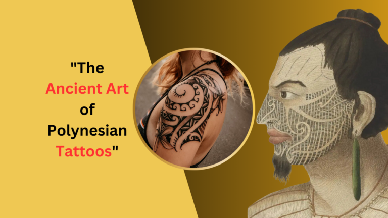 The Ancient Art of Polynesian Tattoos