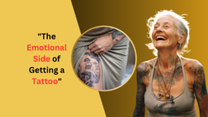 The Emotional Side of Getting a Tattoo