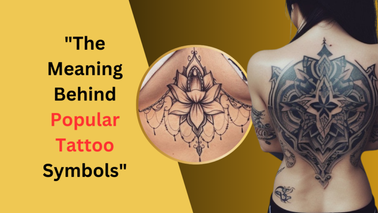 "The Meaning Behind Popular Tattoo Symbols"