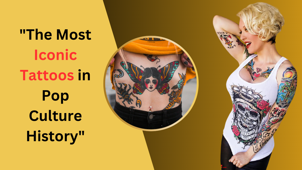 The Most Iconic Tattoos in Pop Culture History