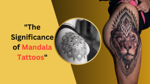 "The Significance of Mandala Tattoos"