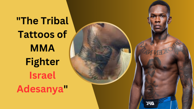 The Tribal Tattoos of MMA Fighter Israel Adesanya