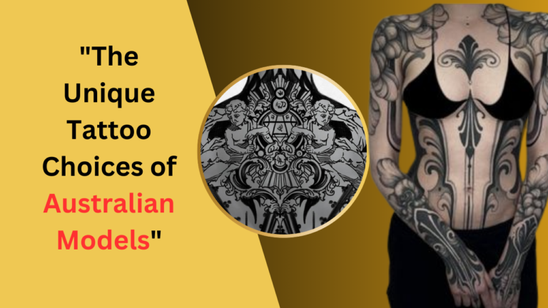 "The Unique Tattoo Choices of Australian Models"