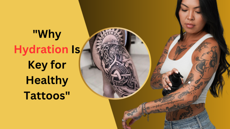 "Why Hydration Is Key for Healthy Tattoos"