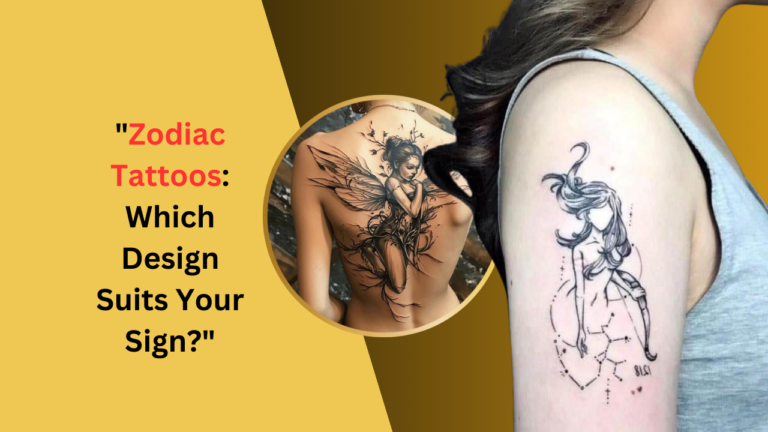 Zodiac Tattoos: Which Design Suits Your Sign?