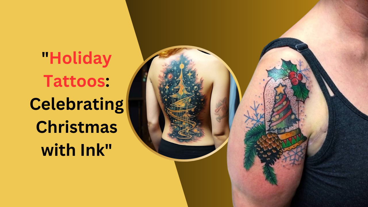 Holiday Tattoos: Celebrating Christmas with Ink