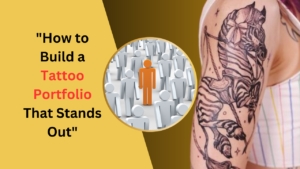 How to Build a Tattoo Portfolio That Stands Out