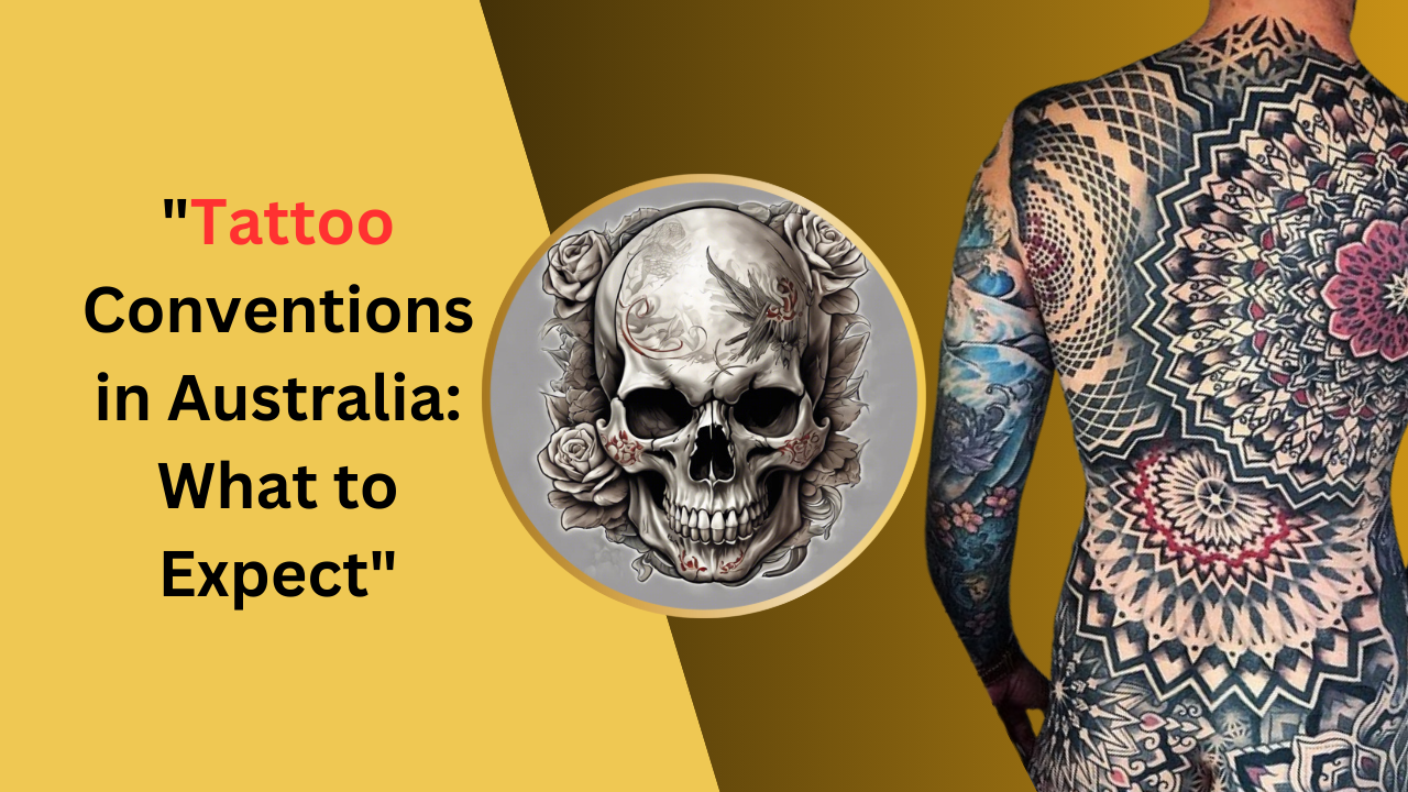 Tattoo Conventions in Australia: What to Expect