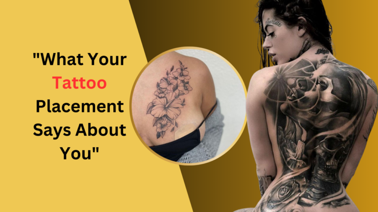 What Your Tattoo Placement Says About You