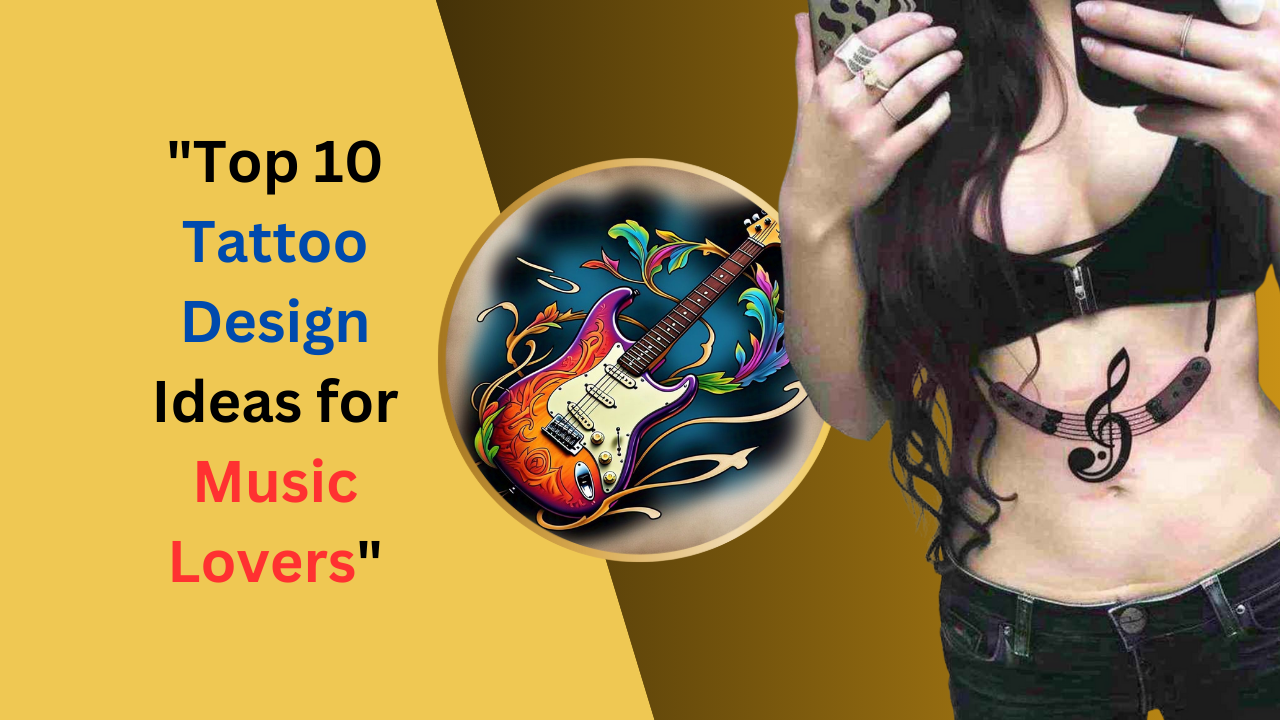 Top 10 Tattoo Design Ideas for Music Lovers